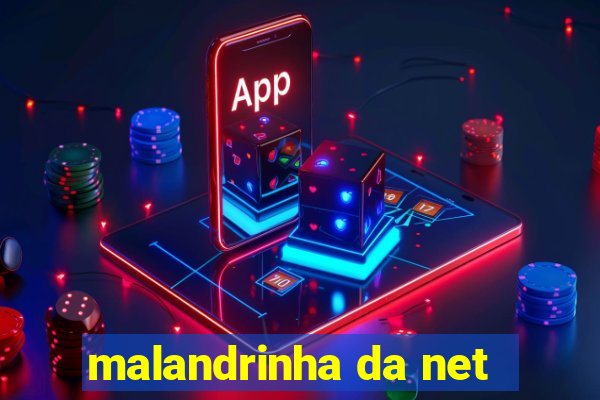 malandrinha da net